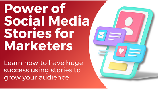 The Power of Social Media Stories for Marketers