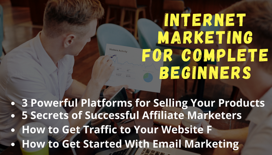 Internet Marketing for Complete Beginners