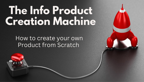 The Info Product Creation Machine