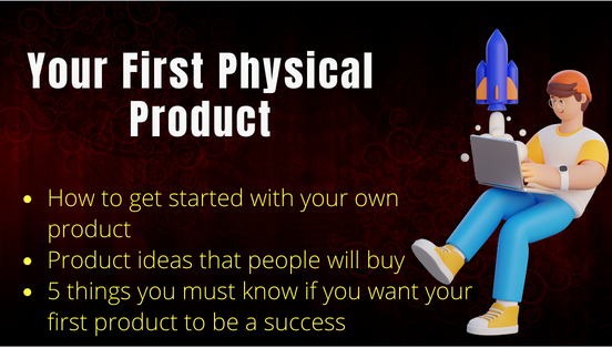 Your First Physical Product