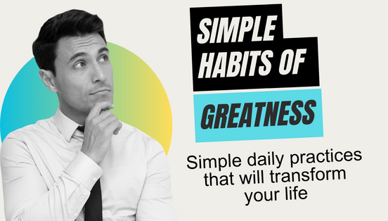 Simple Habits of Greatness